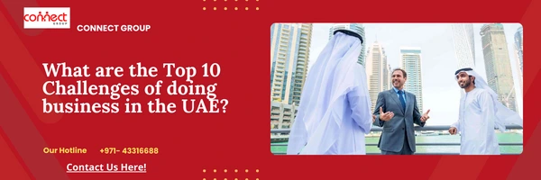 Top 10 Challenges of doing business in the UAE