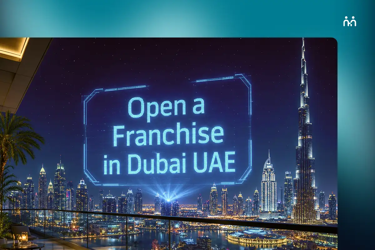 How to Open a Franchise in Dubai UAE: Ultimate Guide